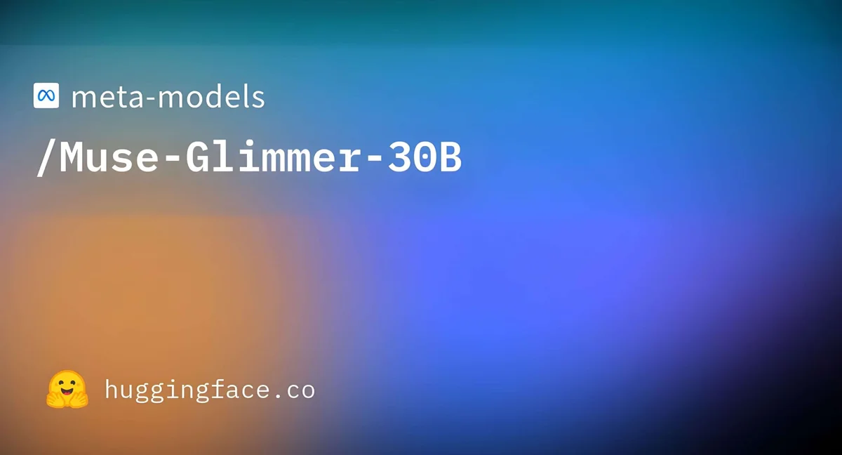 Meta, Muse Glimmer ile 30B açık ağırlık modele döndü