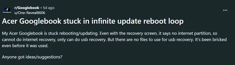 A Reddit post titled 'Acer Googlebook stuck in infinite update reboot loop' describes an issue where the device is unable to perform internet recovery and has no files for USB recovery.